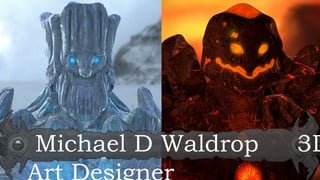 Michael D Waldrop 3D
 