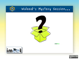 Waleed's Mystery Session...
 