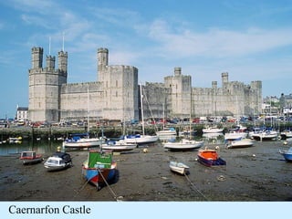 History
• inhabited by the Celtic Britons (500 - 100 BC)
• Roman rule (78 AD - 410 ) - lasted over 300 years.
• Saxons invaded Wales (500)
• Treaty of Aberconwy – ended First Welsh
independence war (1277) →
Edward I began building castles
• Black Death swept across country, 40% of
population died (1349)
Caernarfon Castle
 