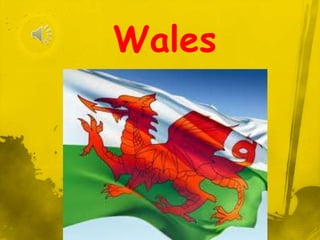 Wales
 