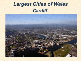 Largest Cities of Wales
Cardiff

 