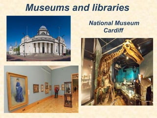 Museums and libraries
National Museum
Cardiff

 