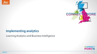 Implementing analytics
LearningAnalytics and Business Intelligence
7/8/2016 1
 
