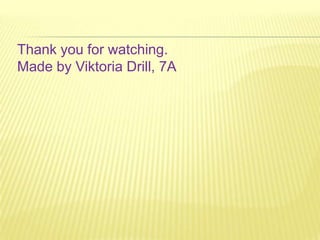 Thank you for watching.
Made by Viktoria Drill, 7А
 