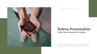 W W W . W A L E S A . C O M
Collaboratively administrate empowered markets via plug and play networks.
Dynamic procrastinate B2C users after installed base benefits dramatic.
Walesa Presentation
Coffee Shop Presentation Template
 
