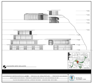 09 - Nivel 9
                                                                                                                 39.00




                                                                                                           08 - Nivel 8
                                                                                                                 35.00




                                                                                                           07 - Nivel 7
                                                                                                                 30.00




                                                                                                           06 - Nivel 6
                                                                                                                 27.00




                                                                                                           05 - Nivel 5
                                                                                                                 20.00




                                                                                         04 - Nivel 4
                                                                                               15.00




                                                                                         03 - Nivel 3
                                                                                               10.00




                                                                                         02 - Nivel 2
                                                                                                5.00




                                                                                         01 - Nivel 1
                                                                                                0.00




     ELEVACIÓN ESTE CONJUNTO
                                                                                                        MONITOR




UNIVERSIDAD IBEROAMERICANA UNIBE – ESCUELA DE ARQUITECTURA -        PROYECTO DE GRADO
         SANTUARIO ECOLÓGICO: “PROYECTO AGROTURÍSTICO EN LAS MONTAÑAS DE RD”            BLOQUE B
                                                                                        TALLERES Y ADM
            YULIAN WALEWSKA ESPINAL JIMÉNEZ 09-0369 – ASESOR ARQ. AMIN ABEL
 