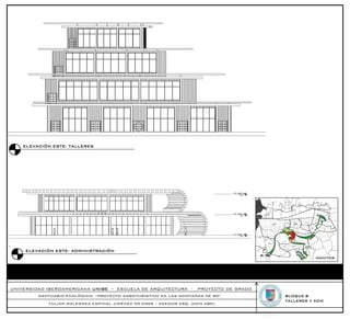 ELEVACIÓN ESTE- TALLERES




                                                                               03 - Nivel 3
                                                                                     10.00




                                                                               02 - Nivel 2
                                                                                      5.00




                                                                               01 - Nivel 1
                                                                                      0.00




     ELEVACIÓN ESTE- ADMINISTRACIÓN
                                                                                                         MONITOR




UNIVERSIDAD IBEROAMERICANA UNIBE – ESCUELA DE ARQUITECTURA -        PROYECTO DE GRADO
         SANTUARIO ECOLÓGICO: “PROYECTO AGROTURÍSTICO EN LAS MONTAÑAS DE RD”                  BLOQUE B
                                                                                              TALLERES Y ADM
            YULIAN WALEWSKA ESPINAL JIMÉNEZ 09-0369 – ASESOR ARQ. AMIN ABEL
 