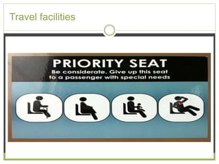 Travel facilities 
 