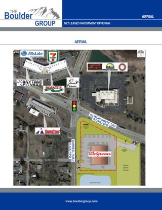NET LEASED INVESTMENT OFFERING
www.bouldergroup.com
AERIAL
AERIAL
N
23,800 VPD
ILLINOIS ROUTE 120
6,400VPD
DARRELLROAD
SHARED
MONUMENT
SIGN
Detention Basin
Parcel
Future
Outlot
WALGREENS
MONUMENT
SIGN
SHARED
MONUMENT
SIGN
SHARED MONUMENT SIGN
DRIVE
THRU
 