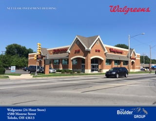 Walgreens (24 Hour Store)
4580 Monroe Street
Toledo, OH 43613
NET LEASE INVESTMENT OFFERING
 