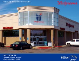 WALGREENS
3015 Livingston Avenue
Columbus, OH 43209
NET LEASE INVESTMENT OFFERING
 