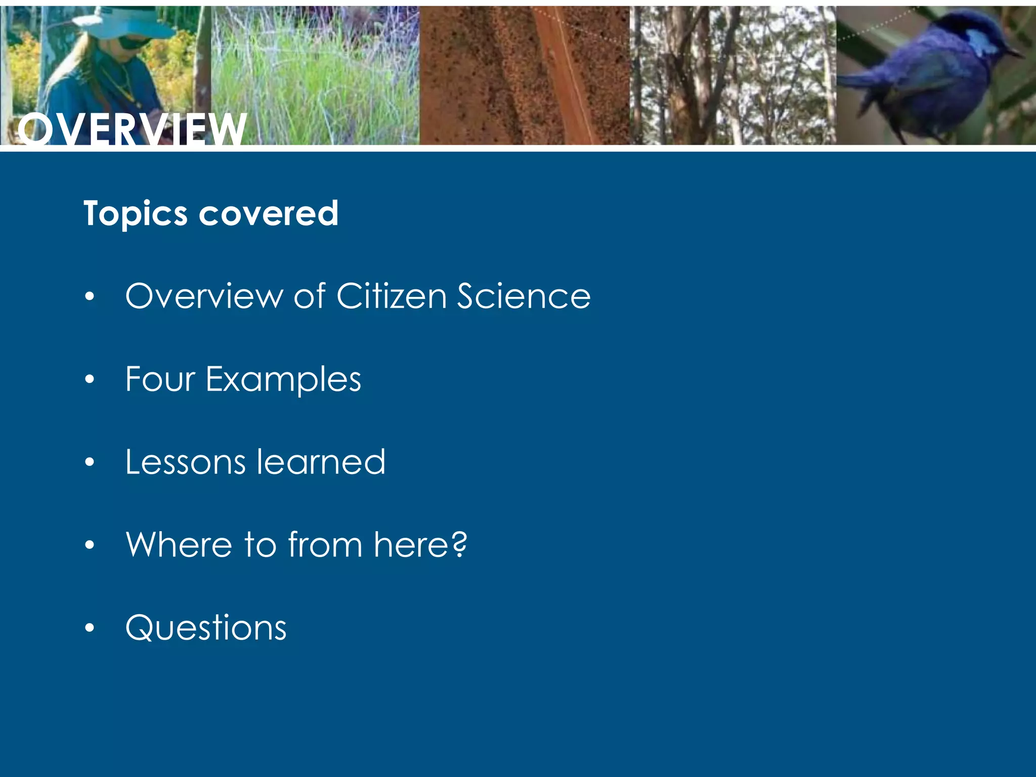 OVERVIEWTopics coveredOverview of Citizen Science