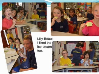 Lilly-Beau:
I liked the
ice-cream
too.

 