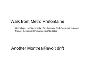 Walk from Metro Prefontaine Hochelaga,  rue Sherbrooke, Parc Baldwin, Ecole Secondaire Jeanne Mance,  l’eglise de l’immaculee  conception Another  MontrealЯevolt drift 