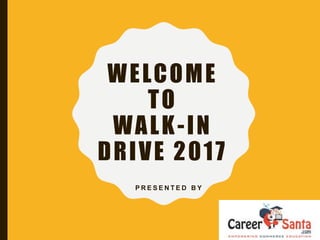 WELCOME
TO
WALK-IN
DRIVE 2017
P R E S E N T E D B Y
 
