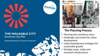 The Planning Process
• Planning aims and focus areas
• Challenges and visions for urban
development.
• Urban development strategies for
sustainable growth
• Strategic areas, nodes and
transport infrastructure.
 