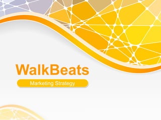 WalkBeats
Marketing Strategy
 