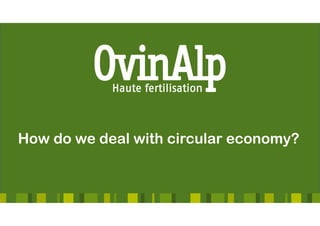 How do we deal with circular economy?
 