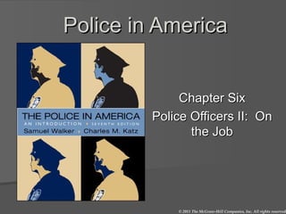 Police in America Chapter Six Police Officers II:  On the Job 