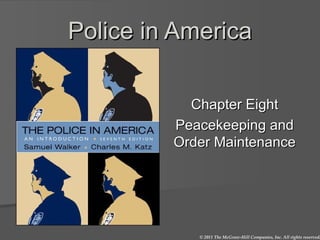 Police in America Chapter Eight Peacekeeping and Order Maintenance 