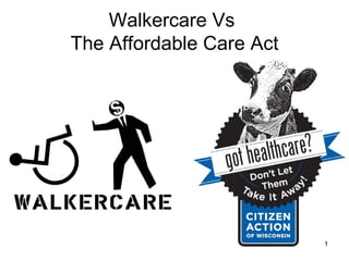 Walkercare Vs  The Affordable Care Act 