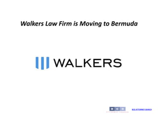 Walkers Law Firm is Moving to Bermuda
BCG ATTORNEY SEARCH
 