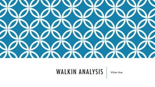 WALKIN ANALYSIS Vision Ace
 