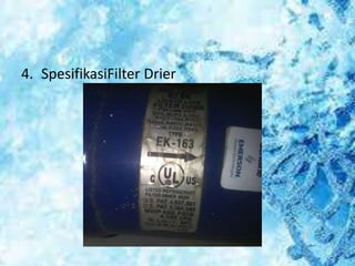 4. SpesifikasiFilter Drier
 