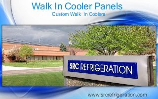 Walk In Cooler Panels
Custom Walk In Coolers
www.srcrefrigeration.com
 