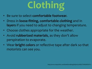 Make an effort to walk as much as possible.Skip elevators and escalators – take the stairs instead! Leave the car at home if you can walk the mile or two of your destination.