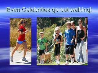 Even Celebrities go out walking! 