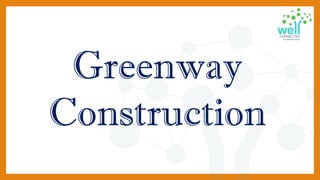 Greenway
Construction
 