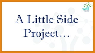 A Little Side
Project…
 