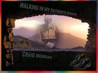 WALKING IN MY FATHER'S SHOES CRAIG MORGAN 