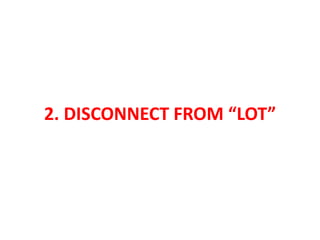 2. DISCONNECT FROM “LOT”
 