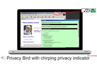 Privacy Bird with chirping privacy indicator
[LF Cranor]
 