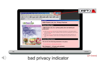 bad privacy indicator
[LF Cranor]
 
