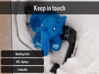 Keep in touch




Mailing lists

IRC: #phpc

 LinkedIn
                                by sebastian bergmann
 