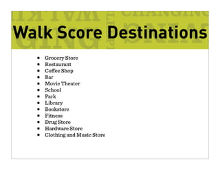 Walk Score Destinations
  •   Grocery Store
  •   Restaurant
  •   Co ee Shop
  •   Bar
  •   Movie Theater
  •   School
  •   Park
  •   Library
  •   Bookstore
  •   Fitness
  •   Drug Store
  •   Hardware Store
  •   Clothing and Music Store
 