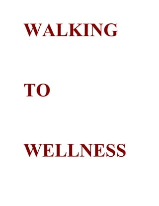 WALKING


TO


WELLNESS
 