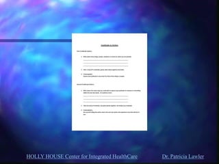 HOLLY HOUSE Center for Integrated HealthCare Dr. Patricia Lawler  