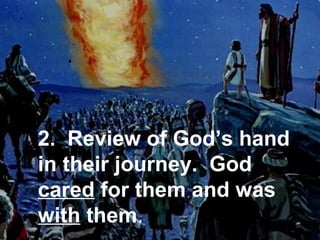 .


2. Review of God’s hand
in their journey. God
cared for them and was
with them.
 