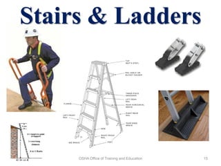 Stairs & Ladders
OSHA Office of Training and Education 15
 