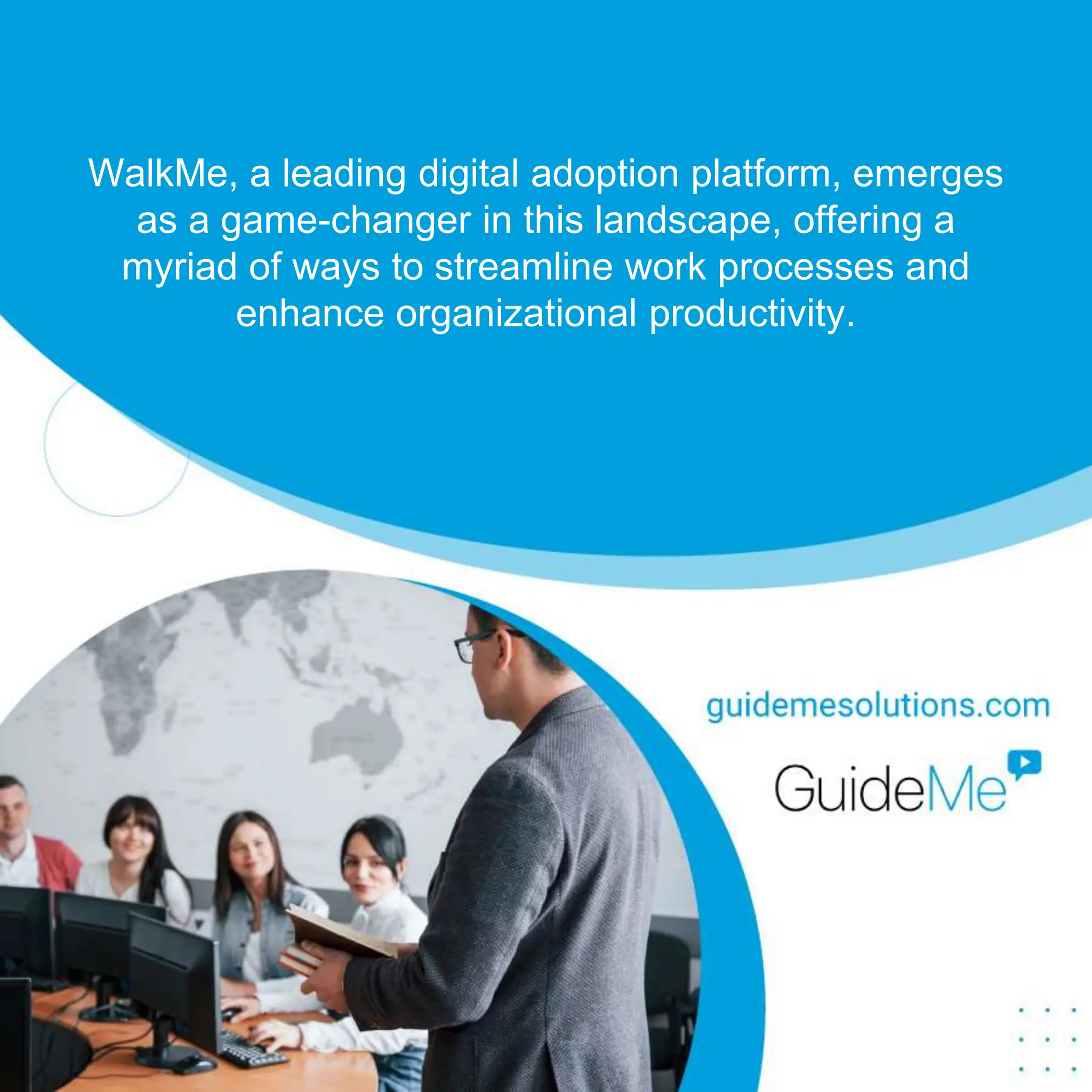 WalkMe Benefits - How it Streamlines Your Business | PPTX