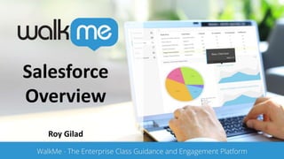 Salesforce
Overview
Roy Gilad
 