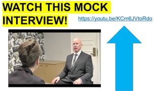 WATCH THIS MOCK
INTERVIEW! https://youtu.be/KCm6JVtoRdo
 