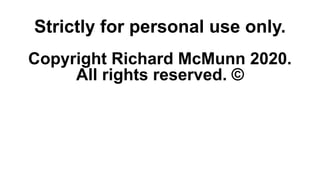 Strictly for personal use only.
Copyright Richard McMunn 2020.
All rights reserved. ©
 