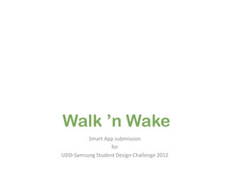 Smart App submission
for
USID-Samsung Student Design Challenge 2012

 