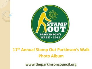11th Annual Stamp Out Parkinson’s Walk
             Photo Album
      www.theparkinsoncouncil.org
 