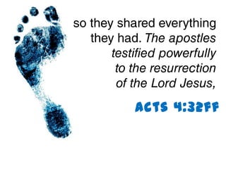 Acts 4:32ff
 